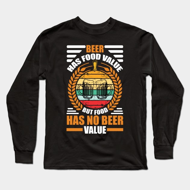 Beer Had Food Value But Food Has No Beer Value T Shirt For Women Men Long Sleeve T-Shirt by Pretr=ty